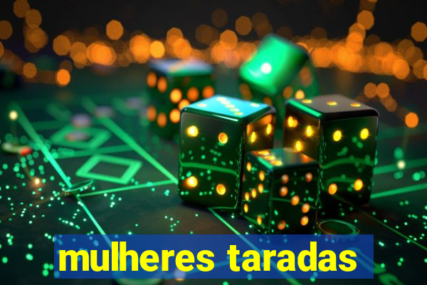 mulheres taradas